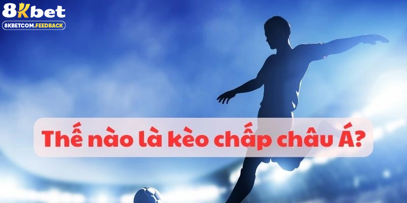 Tham khảo kèo chấp châu Á với thể thức khá mới lạ